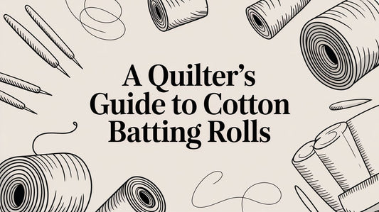 A Quilter's Guide to Cotton Batting Rolls