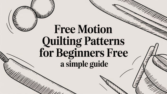 Free Motion Quilting Patterns for Beginners Free A Simple Guide