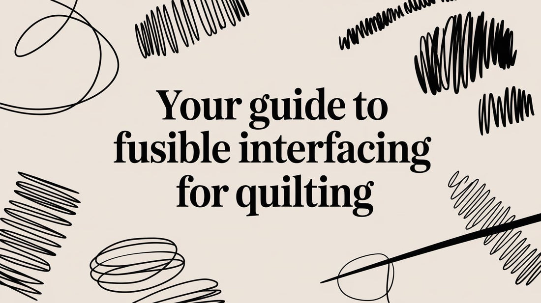 Your Guide to Fusible Interfacing for Quilting
