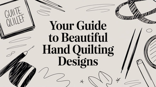 Your Guide to Beautiful Hand Quilting Designs