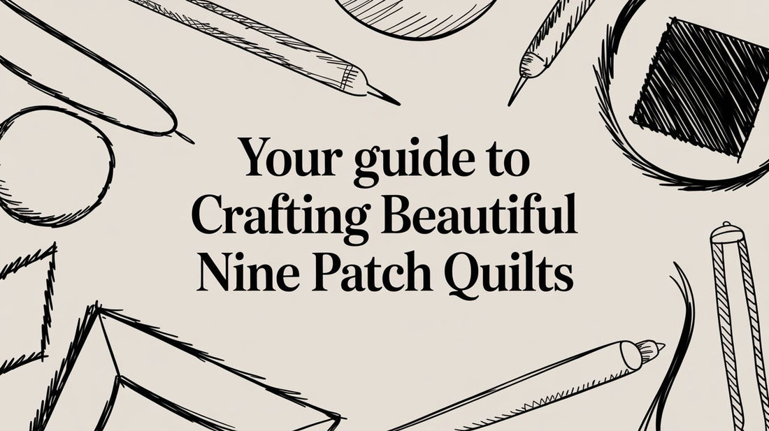 Your Guide to Crafting Beautiful Nine Patch Quilts