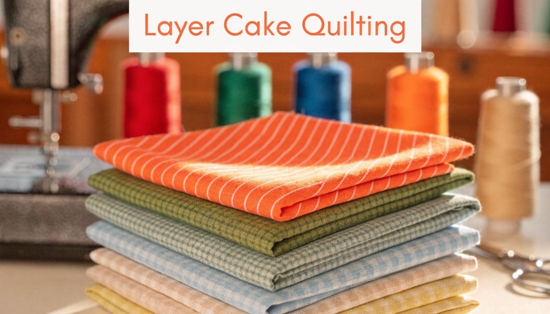 What Is Layer Cake in Quilting? A Practical Guide