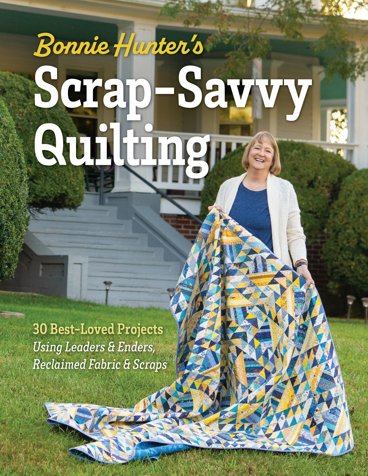 Bonnie Hunter’s Scrap-Savvy Quilting